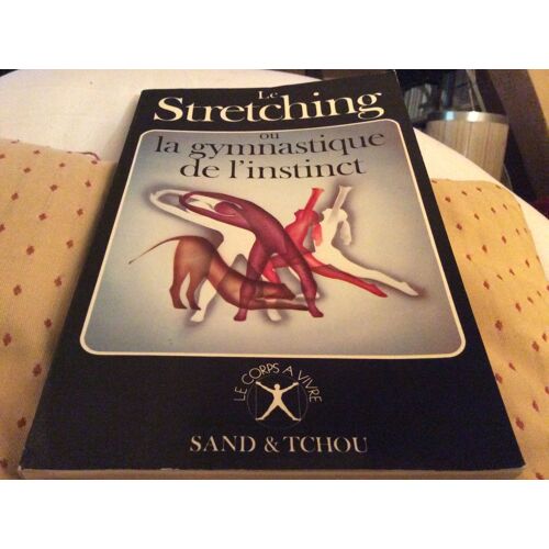 Le Stretching Ou La Gymnastique De L'instinct 