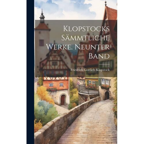 Klopstocks Sämmtliche Werke. Neunter Band