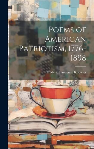 Poems Of American Patriotism, 1776-1898