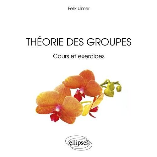 Théorie Des Groupes - Cours Et Exercices