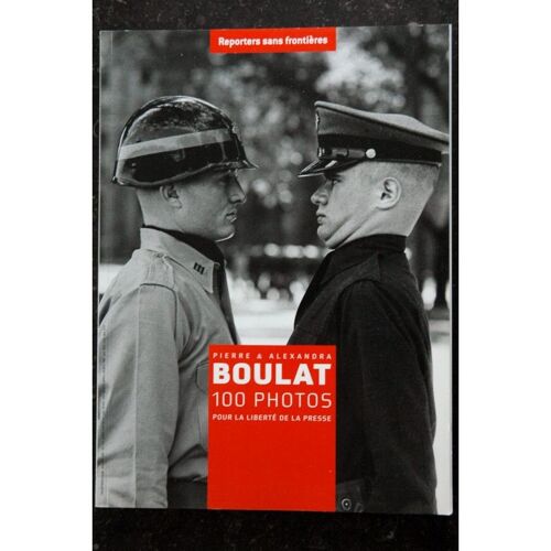 Reporters Sans Frontieres N° 34 - Pierre & Alexandra Boulat 100 Photos, Photographe De Guerre.... 2010