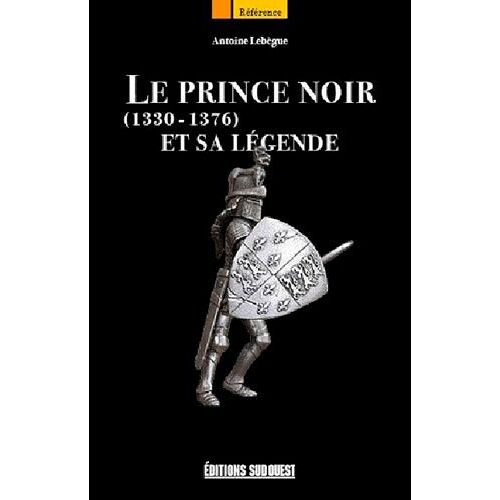 Le Prince Noir Et Sa Légende - 1330-1376
