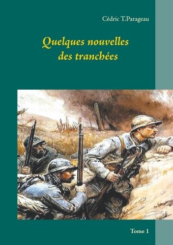 Quelques Nouvelles Des Tranchées Tome 1