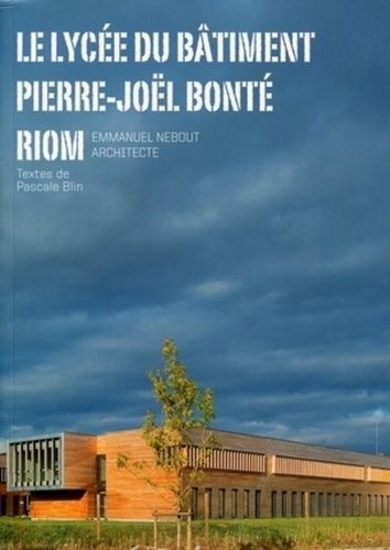 Le Lycée Du Bâtiment Pierre-Joël Bonté, Riom - Emmanuel Nebout Architecte
