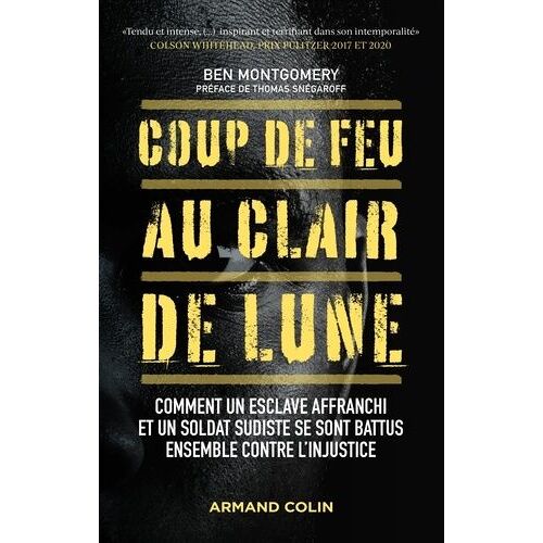 Coup De Feu Au Clair De Lune - Comment Un Esclave Affranchi Et Un Soldat Sudiste Se Sont Battus Ensemble Contre L'injustice
