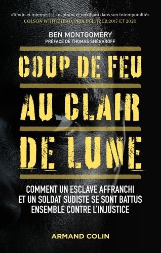 Coup De Feu Au Clair De Lune - Comment Un Esclave Affranchi Et Un Soldat Sudiste Se Sont Battus Ensemble Contre L'injustice