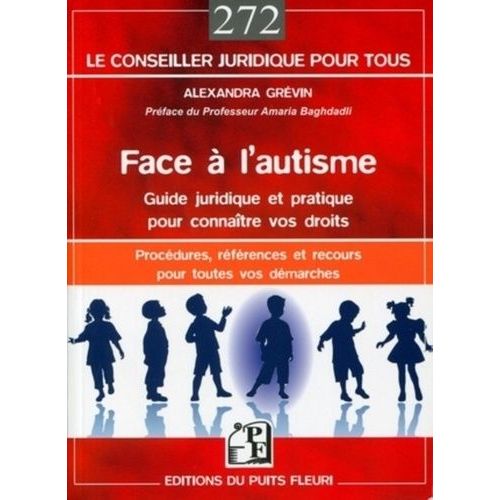 Face À L'autisme - Guide Juridique Et Pratique Pour Connaître Vos Droits