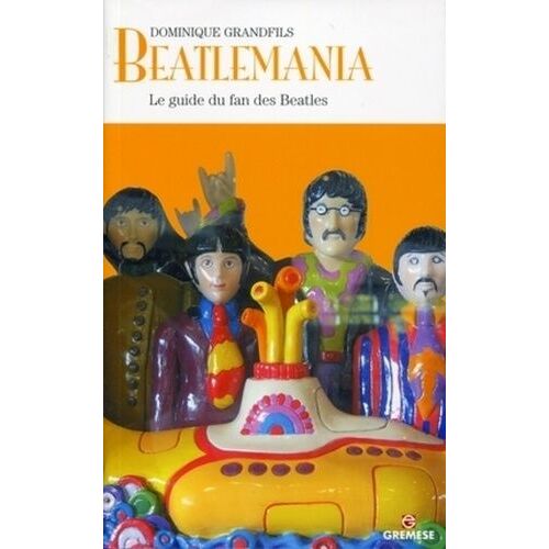 Beatlemania - Le Guide Du Fan Des Beatles