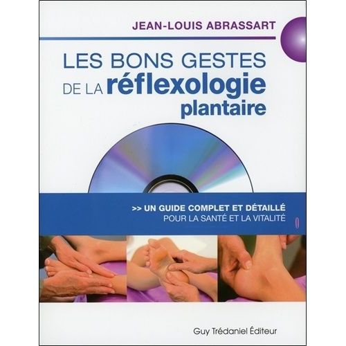 Les Bons Gestes De La Réflexologie Plantaire - Un Guide Complet Et Détaillé Pour La Santé Et La Vitalité (1 Dvd)