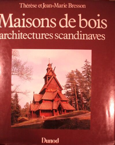 Thérèse Et Jean-Marie Bresson, Maisons De Bois, Architectures Scandinaves, Dunod, 1986, In-4 (26 X 22,5 Cm), 205 Pages.