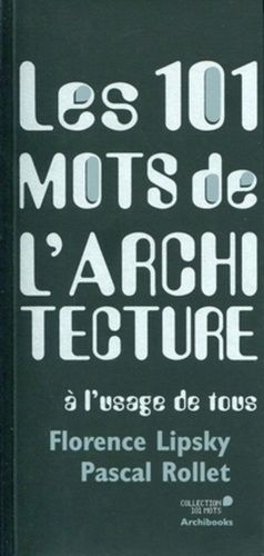 Les 101 Mots De L'architecture - A L'usage De Tous