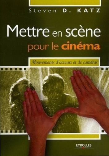 Mettre En Scène Pour Le Cinéma - Mouvements D'acteurs Et De Caméras