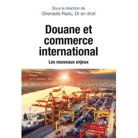 Douane Et Commerce International - Les Nouveaux Enjeux