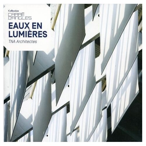 Eaux En Lumières - Tna Architectes