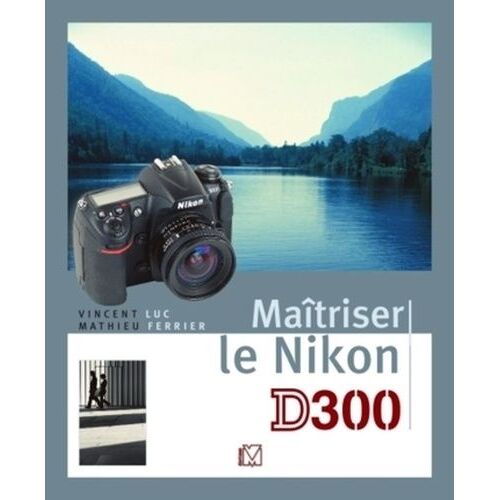 Maîtriser Le Nikon D300