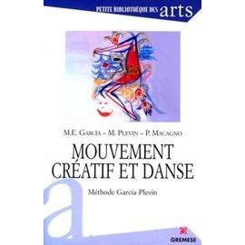 Mouvement Créatif Et Danse - Méthode Garcia-Plevin