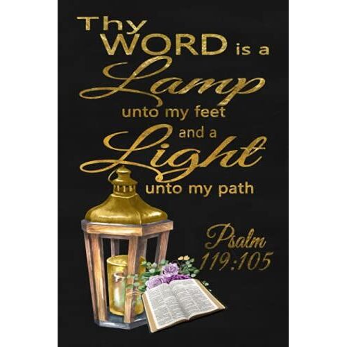 Psalm 119:105 Journal: Thy Word Is A Lamp Unto My Feet And A Light Unto My Path, 6x9 Blank Lined Psalm Notebook With 120 Pages For Use In Daily Quiet ... Prayers And Taking Notes During Bible Study