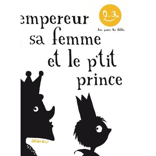 L'empereur, Sa Femme Et Le P'tit Prince