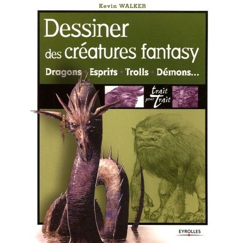 Dessiner Des Créatures Fantasy - Dragons + Esprits + Trolls + Démons