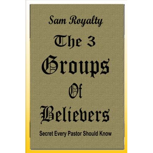 The 3 Groups Of Believers: Secret All Pastors Should Know