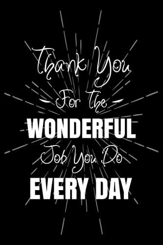 Thank You For The Wonderful Job You Do Every Day: Employee Appreciation Gifts Lined Journal And Notebook For Coworkers, Staff And Team Members