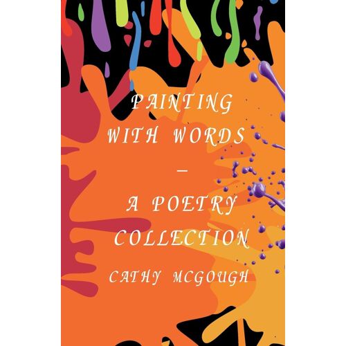 Painting With Words - A Poetry Collection