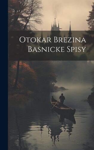 Otokar Brezina Basnicke Spisy