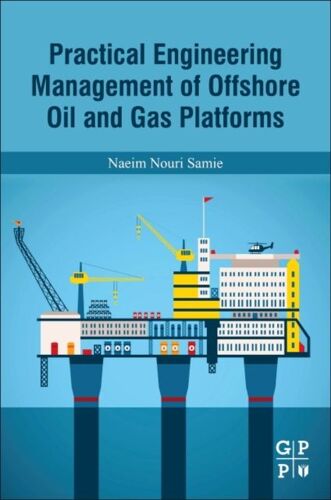Practical Engineering Management Of Offshore Oil And Gas Pla