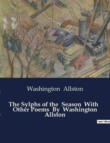 The Sylphs Of The  Season  With   Other Poems  By  Washington Allston