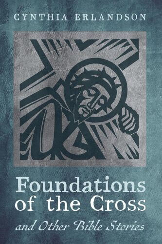 Foundations Of The Cross And Other Bible Stories
