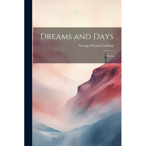 Dreams And Days: Poems