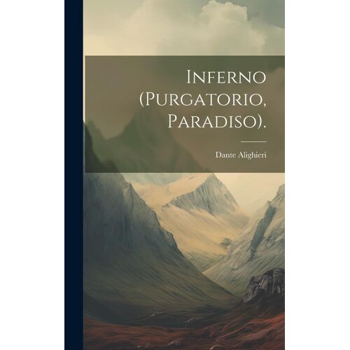 Inferno (Purgatorio, Paradiso).