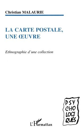 La Carte Postale, Une Oeuvre - Ethnographie D'une Collection