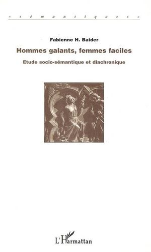 Hommes Galants, Femmes Faciles - Etudes Socio-Sémantique Et Diachronique