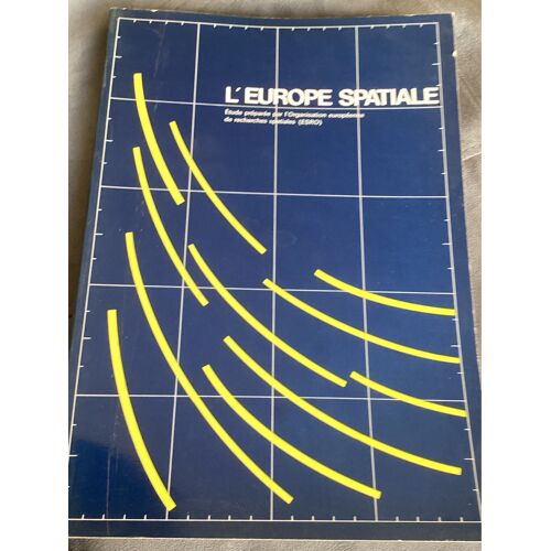 L’Europe Spatiale / Étude Préparée Par L’Organisation Européenne De Recherches Spatiales (Esro)