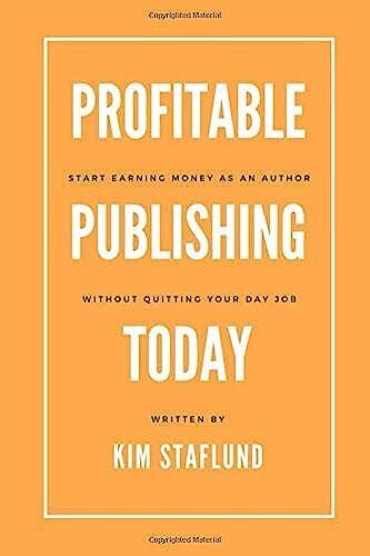 Profitable Publishing Today: Start Earning Money As An Author Without Quitting Your Day Job (Large Print)
