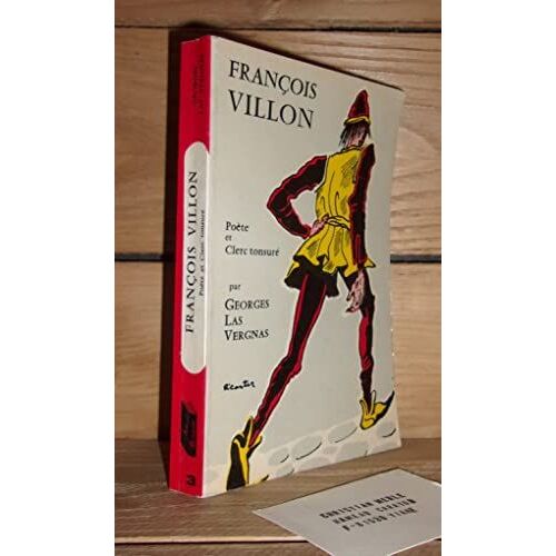 Francois Villon - Poète Et Clerc Tonsuré