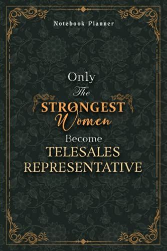 Telesales Representative Notebook Planner - Luxury Only The Strongest Women Become Telesales Representative Job Title Working Cover: Planning, 120 ... Tax, Personal Budget, 5.24 X 22.86 Cm