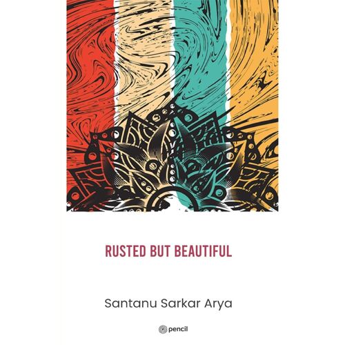 Rusted But Beautiful