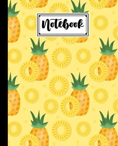 Notebook: Pineapple Composition Notebook College Ruled, Writer's Notebook For Schools, 120 Pages - Large 7.5" X 9.25" Design By Teresa Ford