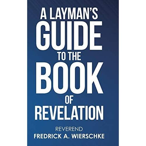 A Layman's Guide To The Book Of Revelation