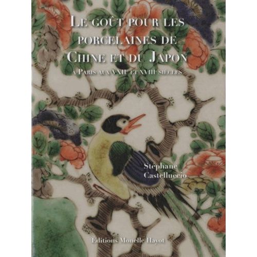 Le Goût Pour Les Porcelaines De Chine Et Du Japon À Paris Aux Xviie-Xviiie Siècles