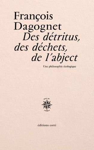 Des Détritus, Des Déchets, De L?Abject - Une Philosophie Écologique