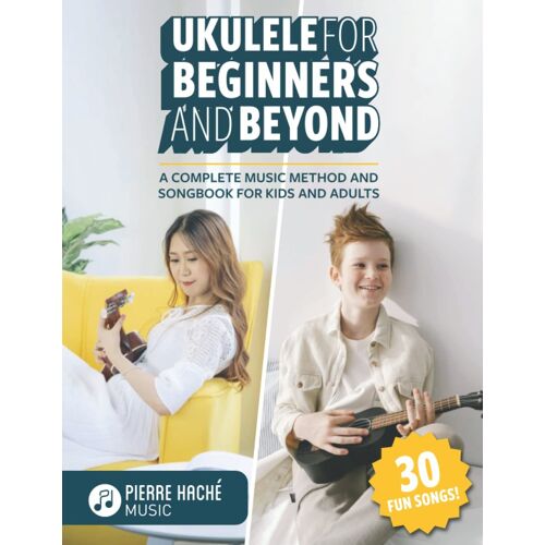 Kalanka-Ukulele For Beginners And Beyond: A Complete Music Method And Songbook For Kids And Adults