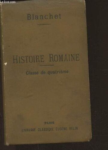 Histoire Romaine Depuis La Fondation De Rome Jusqu En 395 Après Jésus-Christ- Sommaires, Récits Lectures Classe De Quatrième Classique, Classe De 5ème Moderne
