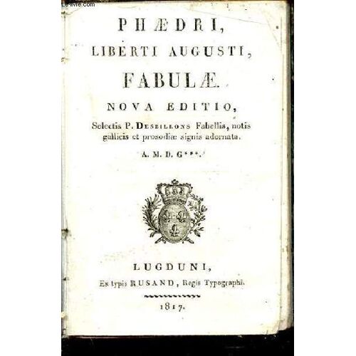 Phaedri Liberti Augusti, Fabulae Nova Editio - Collectio Auctorum Latinorum Ad Usum Juventutis Tomus Iv.