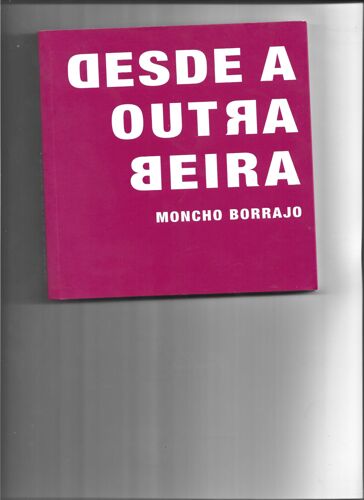 Desde A Outra Beira. Moncho Borrajo.
