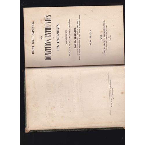 Droit Civil Expliqué ,Donations Entre Vifs Et Testaments, Tome Second