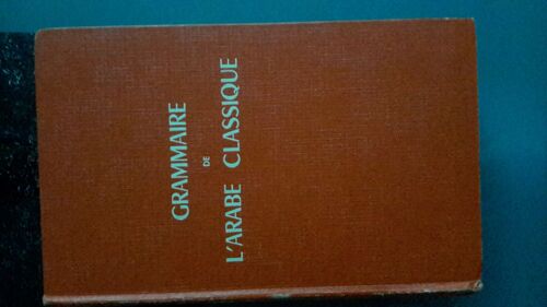 Grammaire De L'arabe Classique. Troisième Édition Revue Et Corrigée