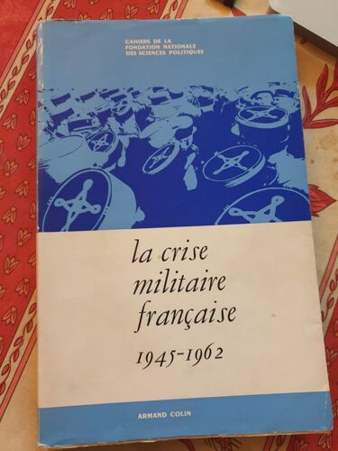La Crise Militaire Francaise 1945 1962